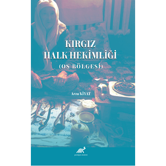 Kırgız Halk Hekimliği (Oş Bölgesi) Arzu Kiyat