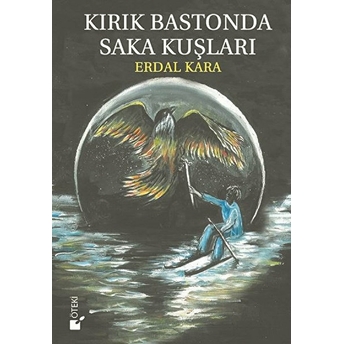 Kırık Bastonda Saka Kuşları Erdal Kara