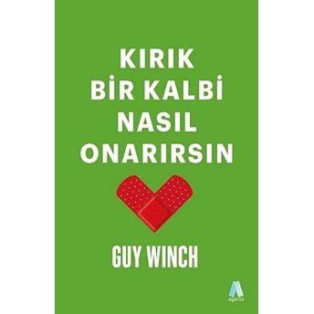 Kırık Bir Kalbi Nasıl Onarırsın Guy Winch