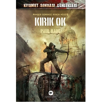 Kırık Ok / Kıyamet Sonrası Günlükleri Paul Kane