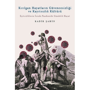 Kırılgan Hayatların Güvencesizliği Ve Kayıtsızlık Kültürü - Kadir Şahin