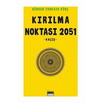 Kırılma Noktası 2051 - Birsen Tankaya Dinç