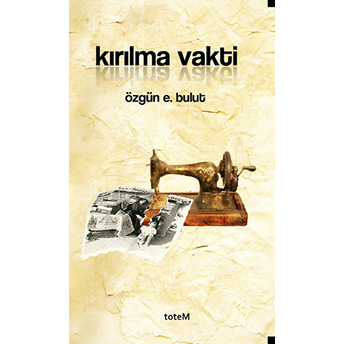 Kırılma Vakti Özgün E. Bulut