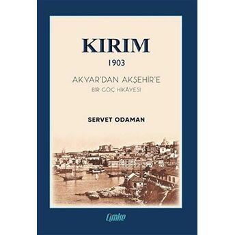 Kırım 1903 - Akyar’dan Akşehir’e Bir Göç Hikayesi Servet Odaman