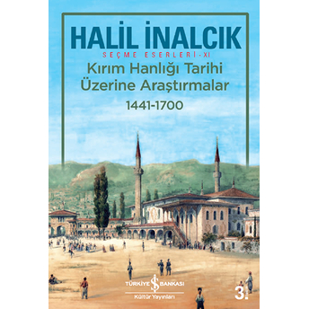 Kırım Hanlığı Tarihi Üzerine Araştırmalar 1441-1700 Halil Inalcık