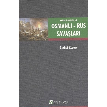 Kırım Hanlığı Ve Osmanlı - Rus Savaşları Serhat Kuzucu