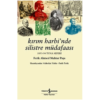 Kırım Harbinde Silistre Müdafaası Ferik Ahmed Muhtar Paşa