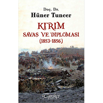 Kırım - Savaş Ve Diplomasi (1853-1856) Hüner Tuncer