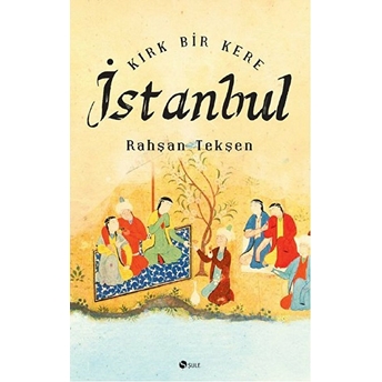 Kırk Bir Kere Istanbul Rahşan Tekşen