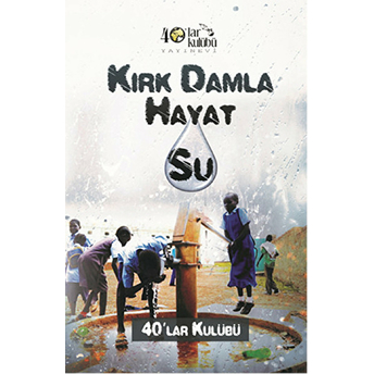 Kırk Damla Hayat Su