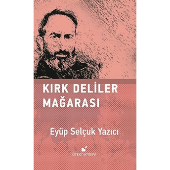 Kırk Deliler Mağarası Eyüp Selçuk Yazıcı