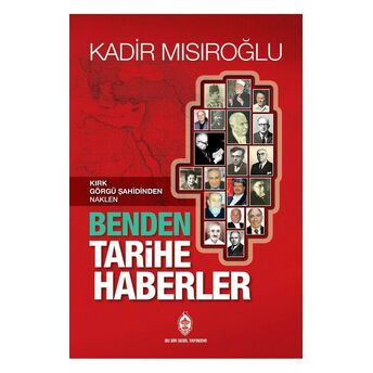 Kırk Görgü Şahidinden Naklen Benden Tarihe Haberler Kadir Mısıroğlu