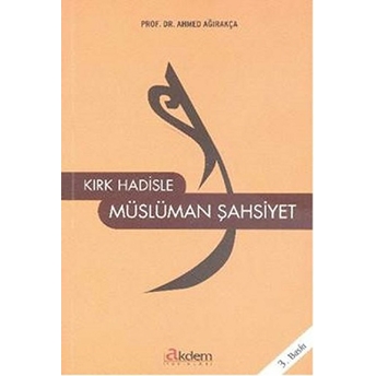 Kırk Hadisle Müslüman Şahsiyet-Ahmed Ağırakça