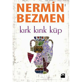 Kırk Kırık Küp Nermin Bezmen