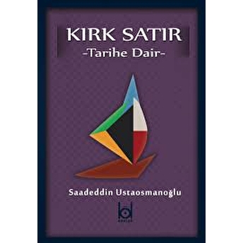 Kırk Satır - Tarihe Dair Saadeddin Ustaosmanoğlu