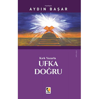 Kırk Yazarla Ufka Doğru