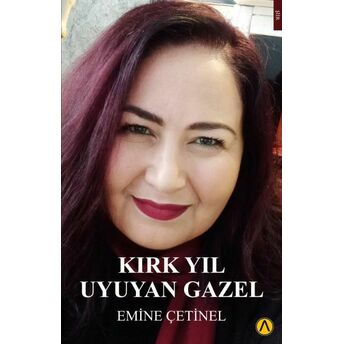 Kırk Yıl Uyuyan Gazel Emine Çetinel