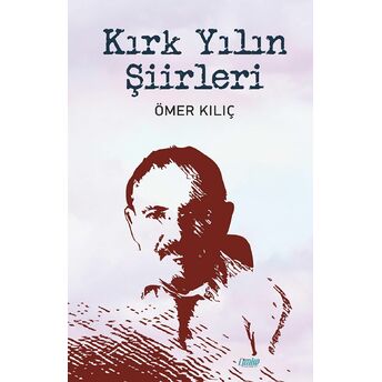 Kırk Yılın Şiirleri Ömer Kılıç