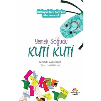 Kırkayak Kuti Kuti'nin Maceraları-1; Yemek Soğudu Kuti Kutiyemek Soğudu Kuti Kuti Ferhad Hasanzadeh