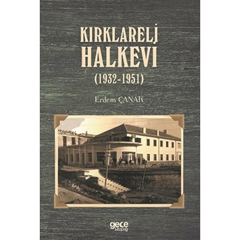 Kırklareli Halkevi (1932-1951) - Erdem Çanak