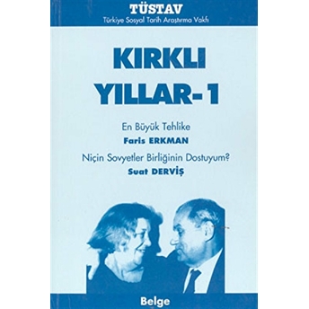 Kırklı Yıllar-1 En Büyük Tehlike Niçin Sovyet Birliğinin Dostuyum? Faris Erkman