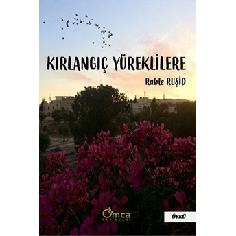 Kırlangıç Yüreklilere - Rabie Ruşid