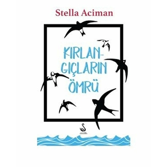 Kırlangıçların Ömrü Stella Aciman