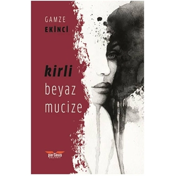 Kirli Beyaz Mucize - Gamze Ekinci