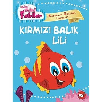 Kırmızı Balık Lili / Mini Mini Fabllar Fatma Işık