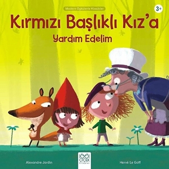 Kırmızı Başlıklı Kız’a Yardım Edelim - Modern Öykülerle Klasikler Alexandre Jardin