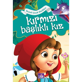 Kırmızı Başlıklı Kız - Resimli Çocuk Klasikleri Kolektif