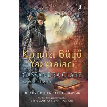 Kırmızı Büyü Yazmaları - En Büyük Lanetler Birinci Kitap Cassandra Clare-Wesley Chu