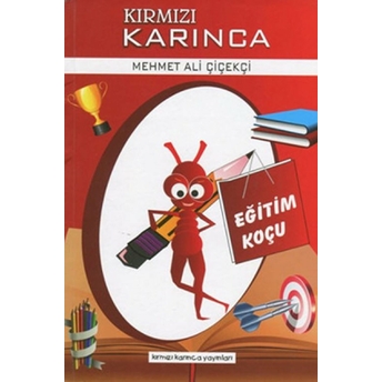 Kırmızı Karınca 1 - Eğitim Koçu Mehmet Ali Çiçekçi