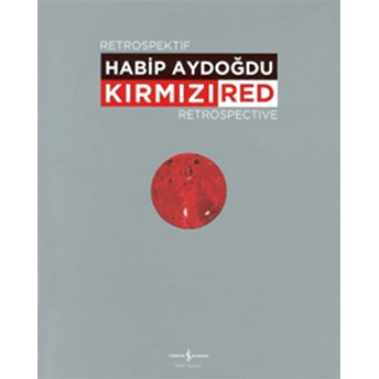 Kırmızı / Red Retrospektif Retrospective Habib Aydoğdu