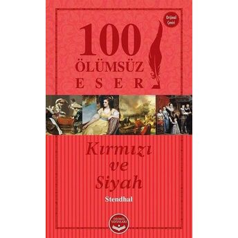 Kırmızı Ve Siyah - 100 Ölümsüz Eser Marie-Henri Beyle Stendhal