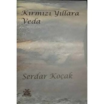 Kırmızı Yıllara Veda (2 Cilt Kutulu) Serdar Koçak