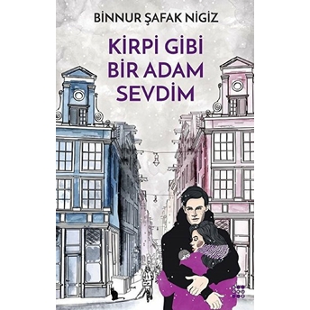 Kirpi Gibi Bir Adam Sevdim Binnur Şafak Nigiz