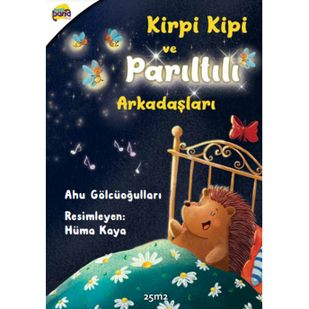 Kirpi Kipi Ve Parıltılı Arkadaşları Ahu Gölcüoğulları