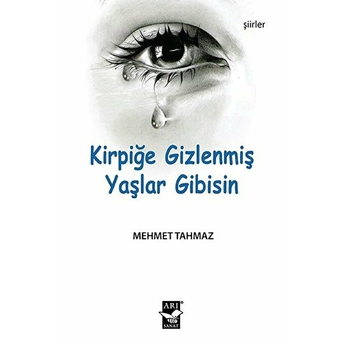 Kirpiğe Gizlenmiş Yaşlar Gibisin Mehmet Tahmaz