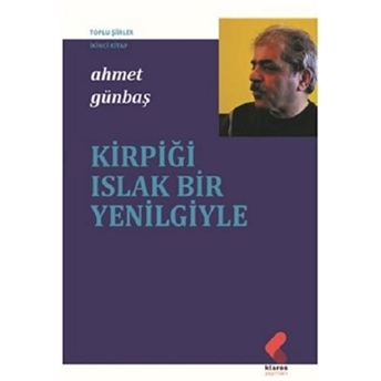 Kirpiği Islak Bir Yenilgiyle Ahmet Günbaş