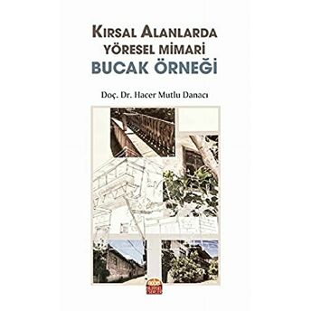 Kırsal Alanlarda Yöresel Mimari Bucak Örneği Hacer Mutlu Danacı