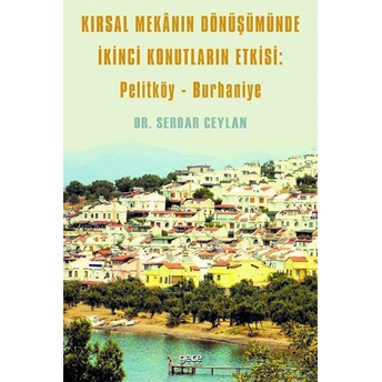 Kırsal Mekanın Dönüşümünde Ikinci Konutların Etkisi: Pelitköy - Burhaniye - Serdar Ceylan