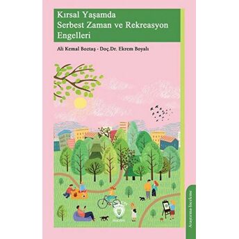 Kırsal Yaşamda Serbest Zaman Ve Rekreasyon Engelleri Ali Kemal Boztaş - Doç.dr. Ekrem Boyalı