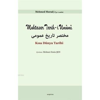 Kısa Dünya Tarihi; Muhtasar Tarih-I Umumimuhtasar Tarih-I Umumi Mehmed Murad