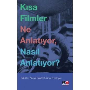 Kısa Filmler Ne Anlatıyor, Nasıl Anlatıyor? Nergiz Gündel