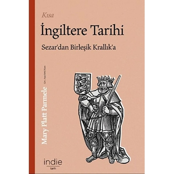 Kısa Ingiltere Tarihi Sezar'dan Birleşik Krallık'a Mary Platt Parmele