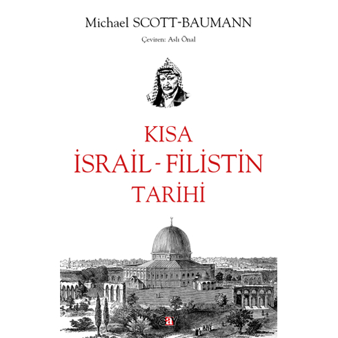 Kısa Israil - Filistin Tarihi Michael Scott-Baumann