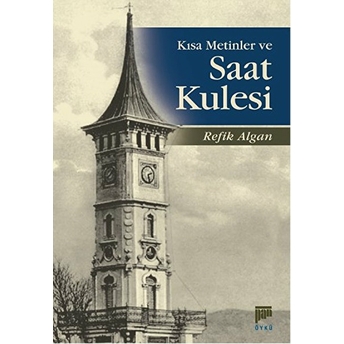 Kısa Metinler Ve Saat Kulesi Refik Algan