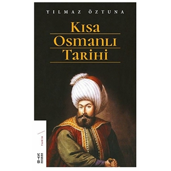 Kısa Osmanlı Tarihi Yılmaz Öztuna