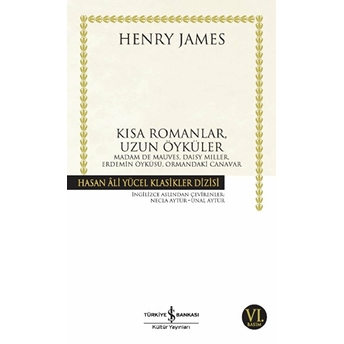 Kısa Romanlar, Uzun Öyküler - Hasan Ali Yücel Klasikleri Henry James